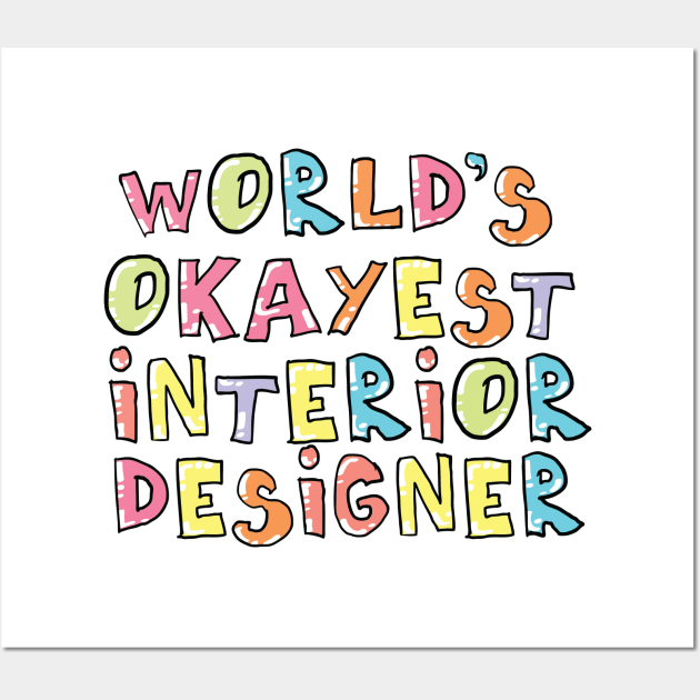 World's Okayest Interior Designer Gift Idea Wall Art by BetterManufaktur